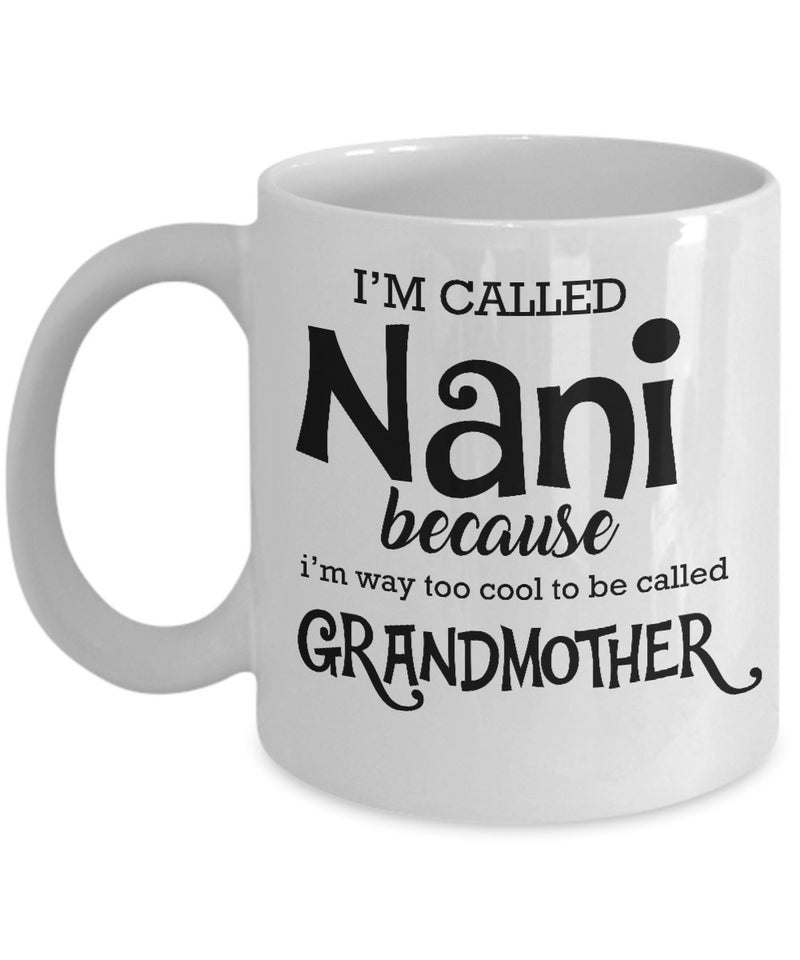 Mugart Best Coffee Mug-Grandma Gifts Ideas for Men and Women. Iâ€™m called nani because Iâ€™m way too cool to be called grandmother. - Image 1